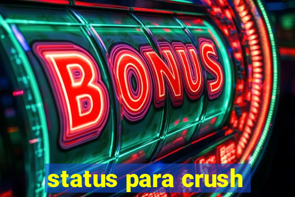 status para crush